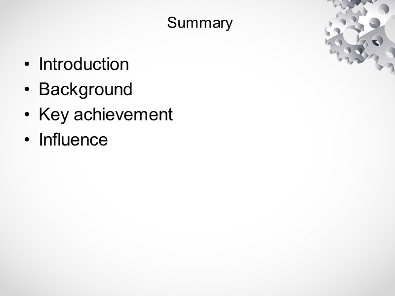 Summary Introduction Background Key achievement Influence